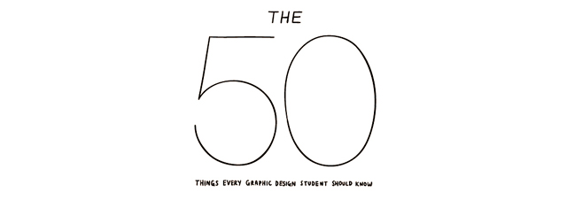 The 50 Things Every Graphic Design Student Should Know